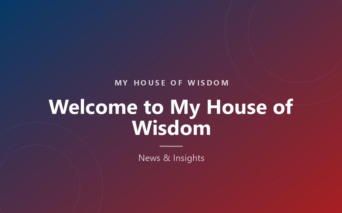 Blog image: Welcome to My House of Wisdom
